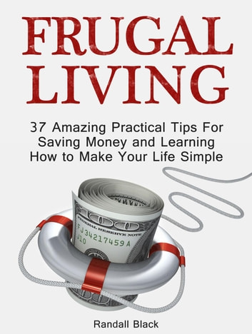 Frugal Living: The Key to Simplify Your Life Frugal Minimalism