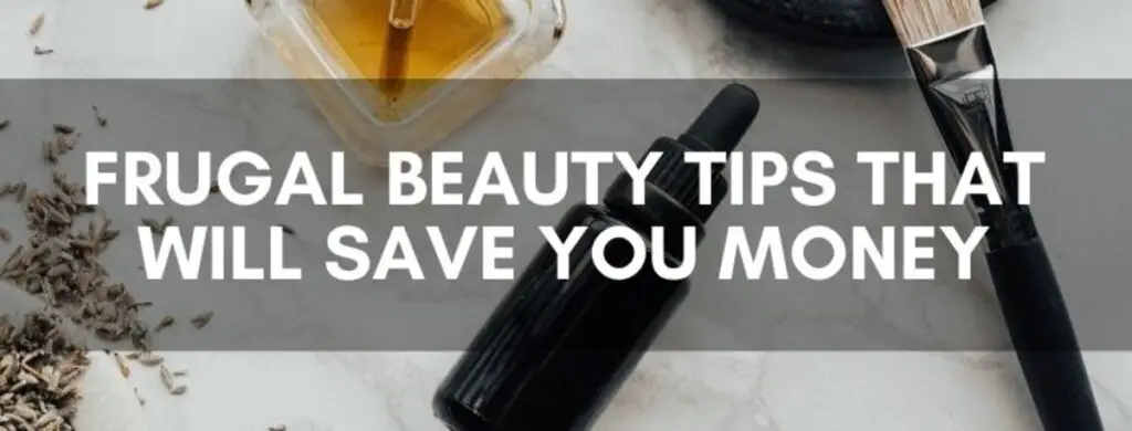 The Ultimate Guide to a Frugal Beauty Regime Environmental Benefits of a Frugal Beauty Regime