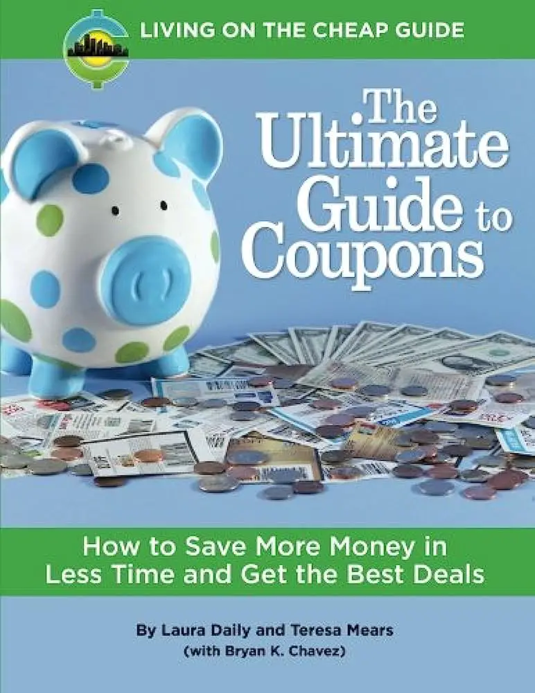 The Ultimate Guide to Couponing: A Frugal Shoppers Dream Maximizing Savings with Couponing