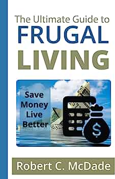 The Ultimate Guide to Living a Frugal Life Without Feeling Deprived Frugality as a Long-term Lifestyle