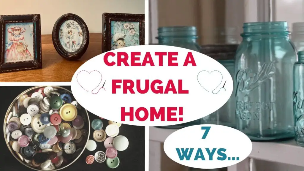 7 PRACTICAL WAYS TO CREATE A FRUGAL HOME! OLD FASHIONED FRUGAL LIVING!